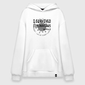 Худи SuperOversize хлопок с принтом I SURVIVED CORONAVIRUS в городе Новоалтайск, 70% хлопок, 30% полиэстер, мягкий начес внутри | карман-кенгуру, эластичная резинка на манжетах и по нижней кромке, двухслойный капюшон
 | Тематика изображения на принте: coronavirus | covid | covid 19 | covid19 | epidemic | ncov | pandemic | quarantine | survived | вирус | карантин | корона | коронавирус | пандемия | пережил | пережила | пересидел | пересидела | эпидемия