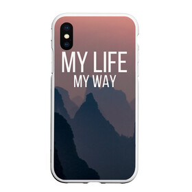Чехол для iPhone XS Max матовый с принтом My Life My Way в городе Новоалтайск, Силикон | Область печати: задняя сторона чехла, без боковых панелей | Тематика изображения на принте: my life | английский | горы | градиент | лес | мемы | мрак | мрачный | прикольные | пропасть | с надписями | серый | серьезные | со смыслом | страшный | тайга | темные | тьма | цитаты | черный