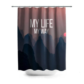 Штора 3D для ванной с принтом My Life My Way в городе Новоалтайск, 100% полиэстер | плотность материала — 100 г/м2. Стандартный размер — 146 см х 180 см. По верхнему краю — пластиковые люверсы для креплений. В комплекте 10 пластиковых колец | my life | английский | горы | градиент | лес | мемы | мрак | мрачный | прикольные | пропасть | с надписями | серый | серьезные | со смыслом | страшный | тайга | темные | тьма | цитаты | черный