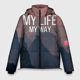 Мужская зимняя куртка 3D с принтом My Life My Way в городе Новоалтайск, верх — 100% полиэстер; подкладка — 100% полиэстер; утеплитель — 100% полиэстер | длина ниже бедра, свободный силуэт Оверсайз. Есть воротник-стойка, отстегивающийся капюшон и ветрозащитная планка. 

Боковые карманы с листочкой на кнопках и внутренний карман на молнии. | my life | английский | горы | градиент | лес | мемы | мрак | мрачный | прикольные | пропасть | с надписями | серый | серьезные | со смыслом | страшный | тайга | темные | тьма | цитаты | черный