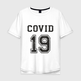 Мужская футболка хлопок Oversize с принтом Covid 19 в городе Новоалтайск, 100% хлопок | свободный крой, круглый ворот, “спинка” длиннее передней части | china | coronavirus | covid 19 | covid19 | virus | болезнь | больница | вирус | гигиена | грипп | заражение | инфекция | италия | карантин | кашель | китай | клиника | корона | коронавирус | маска | пандемия | самоизоляция | 