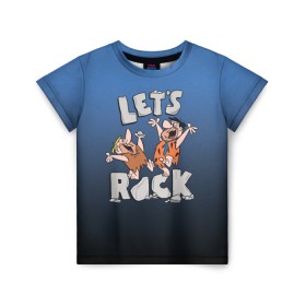 Детская футболка 3D с принтом LET`S ROCK в городе Новоалтайск, 100% гипоаллергенный полиэфир | прямой крой, круглый вырез горловины, длина до линии бедер, чуть спущенное плечо, ткань немного тянется | bamm bamm rubble | barney rubble | bedrock | betty rubble | dino | flintstones | fred flintstone | hoppy | pebbles | stone age | vdgerir | wilma | флинстоун | флинтстоун