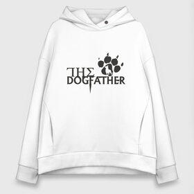 Женское худи Oversize хлопок с принтом The Dogfather в городе Новоалтайск, френч-терри — 70% хлопок, 30% полиэстер. Мягкий теплый начес внутри —100% хлопок | боковые карманы, эластичные манжеты и нижняя кромка, капюшон на магнитной кнопке | amimals | dog | doggy | woof | арт | боксер | бульдог | бультерьер | волк | гав | доберман | дог | долматинец | друг | животные | йорк | картинка | мопс | овчарка | пёс | песик | питомец | пудель | рисунок | сенбернар