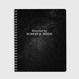 Тетрадь с принтом Directed by robert weide Galaxy в городе Новоалтайск, 100% бумага | 48 листов, плотность листов — 60 г/м2, плотность картонной обложки — 250 г/м2. Листы скреплены сбоку удобной пружинной спиралью. Уголки страниц и обложки скругленные. Цвет линий — светло-серый
 | Тематика изображения на принте: covid | directed by | directed by robert b weide | galaxy | robert weide | space | дурка | коронавирус | мемы | обэмэ | постирония