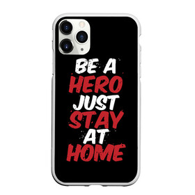 Чехол для iPhone 11 Pro матовый с принтом Be a Hero Just Stay at Home в городе Новоалтайск, Силикон |  | coronavirus | pandemic | stayhome | stopcovid19 | virus | вирус | коронавирус | пандемия