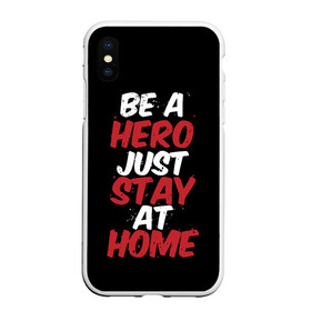 Чехол для iPhone XS Max матовый с принтом Be a Hero Just Stay at Home в городе Новоалтайск, Силикон | Область печати: задняя сторона чехла, без боковых панелей | coronavirus | pandemic | stayhome | stopcovid19 | virus | вирус | коронавирус | пандемия