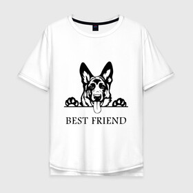 Мужская футболка хлопок Oversize с принтом ОВЧАРКА BEST FRIEND (Z) в городе Новоалтайск, 100% хлопок | свободный крой, круглый ворот, “спинка” длиннее передней части | best friend | dog | doggie | doggy | авчарка | друг человека | другу | кинолог | лабрадор | мохнатый | овчарка | пес | пёсель | пёсик | подарок | подруге | собака | собакен | собаки | собачка | собачнику