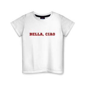 Детская футболка хлопок с принтом Bella ciao в городе Новоалтайск, 100% хлопок | круглый вырез горловины, полуприлегающий силуэт, длина до линии бедер | la casa de papel | бумажный дом