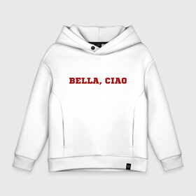 Детское худи Oversize хлопок с принтом Bella ciao в городе Новоалтайск, френч-терри — 70% хлопок, 30% полиэстер. Мягкий теплый начес внутри —100% хлопок | боковые карманы, эластичные манжеты и нижняя кромка, капюшон на магнитной кнопке | la casa de papel | бумажный дом