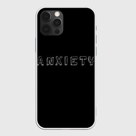 Чехол для iPhone 12 Pro Max с принтом Тревожность в городе Новоалтайск, Силикон |  | Тематика изображения на принте: sad | грусть | прикольная надпись | тревога | чёрный