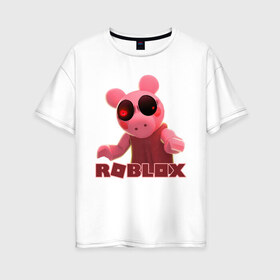 Женская футболка хлопок Oversize с принтом Roblox piggy Свинка Пигги в городе Новоалтайск, 100% хлопок | свободный крой, круглый ворот, спущенный рукав, длина до линии бедер
 | game | gamer | logo | minecraft | piggi | roblox | simulator | игра | конструктор | лого | пигги | свинья | симулятор | строительство | фигура