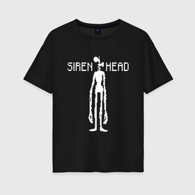Женская футболка хлопок Oversize с принтом Siren Head в городе Новоалтайск, 100% хлопок | свободный крой, круглый ворот, спущенный рукав, длина до линии бедер
 | game | scp | siren head | игра | монстр | персонаж | пиксель арт | сирена | сиреноголовый | чудовище