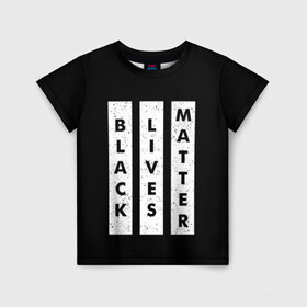 Детская футболка 3D с принтом Black lives matter (Z) в городе Новоалтайск, 100% гипоаллергенный полиэфир | прямой крой, круглый вырез горловины, длина до линии бедер, чуть спущенное плечо, ткань немного тянется | derek chauvin | george floyd | thomas lane | активисты | афро | дерек шовин | джордж флойд | жизни чёрных важны | надпись | общественное движение | текст | томас лэйн | трэйвон мартина | ту тао