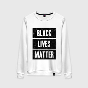 Женский свитшот хлопок с принтом Black lives matter (Z) в городе Новоалтайск, 100% хлопок | прямой крой, круглый вырез, на манжетах и по низу широкая трикотажная резинка  | derek chauvin | george floyd | thomas lane | активисты | афро | дерек шовин | джордж флойд | жизни чёрных важны | надпись | общественное движение | текст | томас лэйн | трэйвон мартина | ту тао