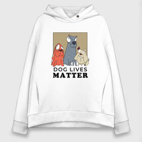 Женское худи Oversize хлопок с принтом Dog Lives Matter в городе Новоалтайск, френч-терри — 70% хлопок, 30% полиэстер. Мягкий теплый начес внутри —100% хлопок | боковые карманы, эластичные манжеты и нижняя кромка, капюшон на магнитной кнопке | all lives matter | black lives matter | blm | bulldog | dog | dogs | parody | spaniel | бульдог | все жизни важны | дог | пародия | псы | смешная | смешные | собака | собаки | собачка | собачки | спаниель | упоротая | упоротые | черные жизн