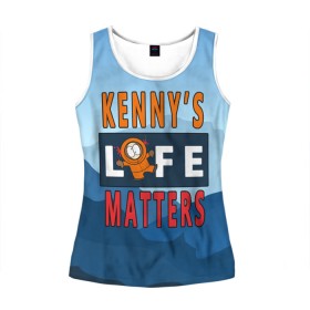 Женская майка 3D с принтом Kennys LIFE matters в городе Новоалтайск, 100% полиэстер | круглая горловина, прямой силуэт, длина до линии бедра | kenny | life matters | lives matter | south park | text | жизнь | кенни | маккормик | текст | фразы | южный парк