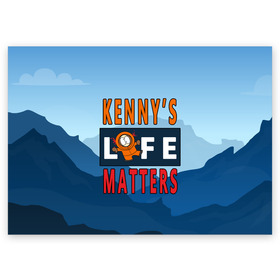 Поздравительная открытка с принтом Kennys LIFE matters в городе Новоалтайск, 100% бумага | плотность бумаги 280 г/м2, матовая, на обратной стороне линовка и место для марки
 | kenny | life matters | lives matter | south park | text | жизнь | кенни | маккормик | текст | фразы | южный парк