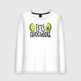 Женский лонгслив хлопок с принтом Lets Avocuddle в городе Новоалтайск, 100% хлопок |  | avocado | авокадо | мемы | минимализм | прикольные картинки | прикольные надписи | растение | фрукт