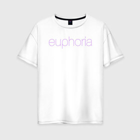 Женская футболка хлопок Oversize с принтом Euphoria в городе Новоалтайск, 100% хлопок | свободный крой, круглый ворот, спущенный рукав, длина до линии бедер
 | euphoria | hunter schafer | jules vaughn | rue bennett | zendaya | джулиус | джулс вон | зендайа | зендая | ру беннет | хантер шафер | эйфория