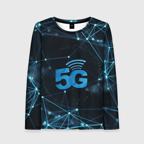 Женский лонгслив 3D с принтом 5G Network в городе Новоалтайск, 100% полиэстер | длинные рукава, круглый вырез горловины, полуприлегающий силуэт | 4g | 5g | 5g картинки | 5g мемы | 5g рисунок | internet | network | print | speed | плакат | пнг | постер | против 5g