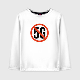 Детский лонгслив хлопок с принтом Stop 5G в городе Новоалтайск, 100% хлопок | круглый вырез горловины, полуприлегающий силуэт, длина до линии бедер | Тематика изображения на принте: 5g | 5г | covid | covid 19 | sign | джи | заговора | заговоров | запрещающий | знак | излучение | коронавирус | лучи | облучение | остановите | остановите чипирование | против | противник | противники | пять