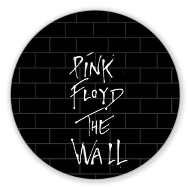 Коврик для мышки круглый с принтом PINK FLOYD в городе Новоалтайск, резина и полиэстер | круглая форма, изображение наносится на всю лицевую часть | pink floyd | the wall | пинк флоид | стена