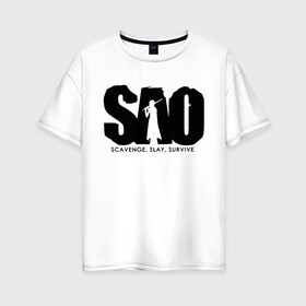 Женская футболка хлопок Oversize с принтом SAO в городе Новоалтайск, 100% хлопок | свободный крой, круглый ворот, спущенный рукав, длина до линии бедер
 | anime | art | black | kazuto | kirito | manga | online | sao | scavenge | slay | survive | swordsman | sworld | the | аниме | выживать | кадзуто | киригая | кирито | манга | мастера | меча | надпись | онлайн | сао | силуэт | собирать | текст | 