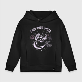 Детское худи Oversize хлопок с принтом Find your voice в городе Новоалтайск, френч-терри — 70% хлопок, 30% полиэстер. Мягкий теплый начес внутри —100% хлопок | боковые карманы, эластичные манжеты и нижняя кромка, капюшон на магнитной кнопке | Тематика изображения на принте: ariel | disney princess | the little mermaid | vdkimel | ариэль | русалочка