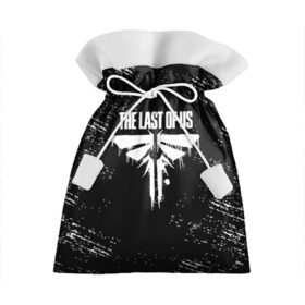 Подарочный 3D мешок с принтом THE LAST OF US в городе Новоалтайск, 100% полиэстер | Размер: 29*39 см | Тематика изображения на принте: game | horror | survival horror | the last | the last of us | the last of us remastered | игра | компьютерная игра | ласт | ласт оф | ласт оф ас | экшн