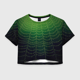Женская футболка Crop-top 3D с принтом Паутина в лесу в городе Новоалтайск, 100% полиэстер | круглая горловина, длина футболки до линии талии, рукава с отворотами | бусины | зеленый | капли | капли воды | лестница | паутина | раса