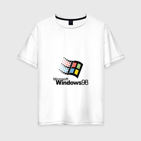 Женская футболка хлопок Oversize с принтом Windows 98 в городе Новоалтайск, 100% хлопок | свободный крой, круглый ворот, спущенный рукав, длина до линии бедер
 | microsoft | windows | windows98 | виндовс | майкрософт