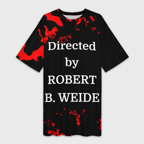 Платье-футболка 3D с принтом Directed by ROBERT B. WEIDE в городе Новоалтайск,  |  | directed | directed by | mem | meme | memes | robert | weide | бай | вейд | вейде | директ | директед | заставка | интернет | кино | мем | мемы | прикол | приколы | режиссер | роберт | титры | фильмы | юмор