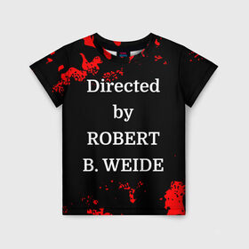 Детская футболка 3D с принтом Directed by ROBERT B. WEIDE в городе Новоалтайск, 100% гипоаллергенный полиэфир | прямой крой, круглый вырез горловины, длина до линии бедер, чуть спущенное плечо, ткань немного тянется | directed | directed by | mem | meme | memes | robert | weide | бай | вейд | вейде | директ | директед | заставка | интернет | кино | мем | мемы | прикол | приколы | режиссер | роберт | титры | фильмы | юмор