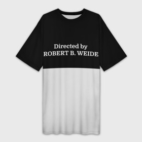 Платье-футболка 3D с принтом Directed by ROBERT B. WEIDE в городе Новоалтайск,  |  | directed | directed by | mem | meme | memes | robert | weide | бай | вейд | вейде | директ | директед | заставка | интернет | кино | мем | мемы | прикол | приколы | режиссер | роберт | титры | фильмы | юмор
