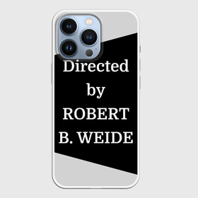 Чехол для iPhone 13 Pro с принтом Directed by ROBERT B. WEIDE в городе Новоалтайск,  |  | Тематика изображения на принте: directed | directed by | mem | meme | memes | robert | weide | бай | вейд | вейде | директ | директед | заставка | интернет | кино | мем | мемы | прикол | приколы | режиссер | роберт | титры | фильмы | юмор