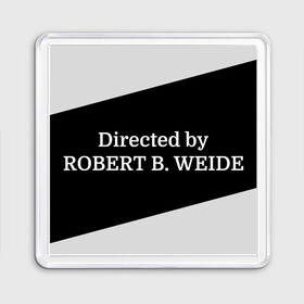 Магнит 55*55 с принтом Directed by ROBERT B WEIDE в городе Новоалтайск, Пластик | Размер: 65*65 мм; Размер печати: 55*55 мм | directed | directed by | mem | meme | memes | robert | weide | бай | вейд | вейде | директ | директед | заставка | интернет | кино | мем | мемы | прикол | приколы | режиссер | роберт | титры | фильмы | юмор