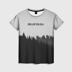 Женская футболка 3D с принтом Billie Eilish (+Спина) в городе Новоалтайск, 100% полиэфир ( синтетическое хлопкоподобное полотно) | прямой крой, круглый вырез горловины, длина до линии бедер | billie eilish | лес | минимализм | природа | рисунок | текст
