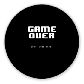 Коврик для мышки круглый с принтом UNDERTALE GAME OVER в городе Новоалтайск, резина и полиэстер | круглая форма, изображение наносится на всю лицевую часть | Тематика изображения на принте: sans | undertale | андертале | андертейл | игра | подземная история | подземная сказка | санс | ундертале