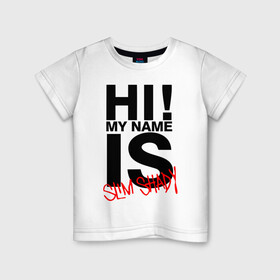 Детская футболка хлопок с принтом HI! MY NAME IS SLIM SHADY в городе Новоалтайск, 100% хлопок | круглый вырез горловины, полуприлегающий силуэт, длина до линии бедер | Тематика изображения на принте: eminem | rap | актёр | американский рэпер | композитор | маршалл | продюсер | рэп | рэпер | эминем
