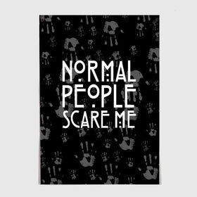 Постер с принтом Normal People Scare Me. в городе Новоалтайск, 100% бумага
 | бумага, плотность 150 мг. Матовая, но за счет высокого коэффициента гладкости имеет небольшой блеск и дает на свету блики, но в отличии от глянцевой бумаги не покрыта лаком | american horror story | games | normal people scare me | аутизм | документальный фильм об аутизме | игры | кино | люди | нормал пипл скар ми | очень странные дела | фильмы