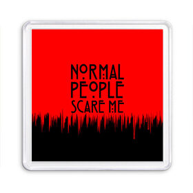Магнит 55*55 с принтом Normal People Scare Me. в городе Новоалтайск, Пластик | Размер: 65*65 мм; Размер печати: 55*55 мм | Тематика изображения на принте: american horror story | games | normal people scare me | аутизм | документальный фильм об аутизме | игры | кино | люди | нормал пипл скар ми | очень странные дела | фильмы