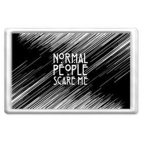 Магнит 45*70 с принтом Normal People Scare Me. в городе Новоалтайск, Пластик | Размер: 78*52 мм; Размер печати: 70*45 | Тематика изображения на принте: american horror story | games | normal people scare me | аутизм | документальный фильм об аутизме | игры | кино | люди | нормал пипл скар ми | очень странные дела | фильмы