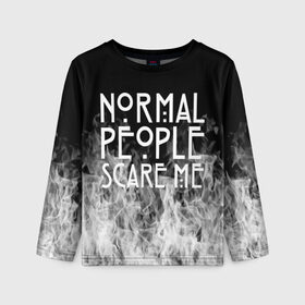 Детский лонгслив 3D с принтом Normal People Scare Me. в городе Новоалтайск, 100% полиэстер | длинные рукава, круглый вырез горловины, полуприлегающий силуэт
 | american horror story | games | normal people scare me | аутизм | документальный фильм об аутизме | игры | кино | люди | нормал пипл скар ми | очень странные дела | фильмы