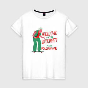 Женская футболка хлопок с принтом Welcome to the Internet в городе Новоалтайск, 100% хлопок | прямой крой, круглый вырез горловины, длина до линии бедер, слегка спущенное плечо | boomer | follow me | grandma | meme | php | please | skate | web | zoomer | бабуля | бабушка | бумер | веб | добро пожаловать | за мной | зумер | инет | интернет | мем | на доске | на скейте | поколение | прикол | программа | пхп | скейт