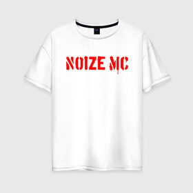Женская футболка хлопок Oversize с принтом Noize MC в городе Новоалтайск, 100% хлопок | свободный крой, круглый ворот, спущенный рукав, длина до линии бедер
 | hip hop | noize mc | rock | актеры | иван алексеев | известные личности | ноиз мс | нойз мс | нойзе мс | певцы | рок | российские музыканты | хип хоп