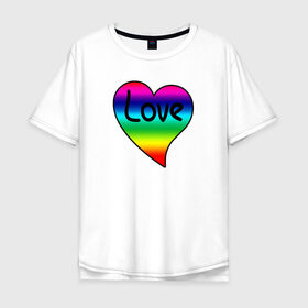 Мужская футболка хлопок Oversize с принтом Rainbow Love в городе Новоалтайск, 100% хлопок | свободный крой, круглый ворот, “спинка” длиннее передней части | heart | love is | love you | valentines day | бабушка | валентинка | влюбленные | девушке | жена | лучшая | любимая | люблю | любовь | мама | молодожены | подарок | радуга | радужный | романтика | свадебные | свадьба