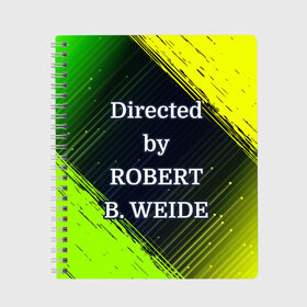 Тетрадь с принтом Directed by ROBERT B. WEIDE в городе Новоалтайск, 100% бумага | 48 листов, плотность листов — 60 г/м2, плотность картонной обложки — 250 г/м2. Листы скреплены сбоку удобной пружинной спиралью. Уголки страниц и обложки скругленные. Цвет линий — светло-серый
 | 
