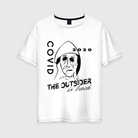 Женская футболка хлопок Oversize с принтом The outsider - covid 2020 в городе Новоалтайск, 100% хлопок | свободный крой, круглый ворот, спущенный рукав, длина до линии бедер
 | 2020 | covid | stephen king | the outsider | аутсайдер | ковид | стивен кинг | чужак | чужой