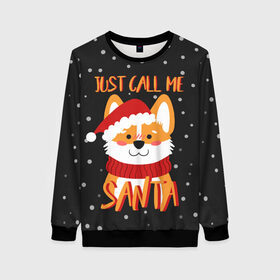 Женский свитшот 3D с принтом Just Call Me Santa в городе Новоалтайск, 100% полиэстер с мягким внутренним слоем | круглый вырез горловины, мягкая резинка на манжетах и поясе, свободная посадка по фигуре | 2021 | christmas | happy new year | merry christmas | new year | santa | корги | новый год | праздник | рождество | санта