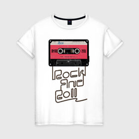 Женская футболка хлопок с принтом Rock and Roll в городе Новоалтайск, 100% хлопок | прямой крой, круглый вырез горловины, длина до линии бедер, слегка спущенное плечо | rock | rock and roll | roll | кассета | классика | музыка | рок | рокер | рокнролл